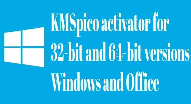 KMSpico activate both 32-bit and 64-bit versions of Windows and Office